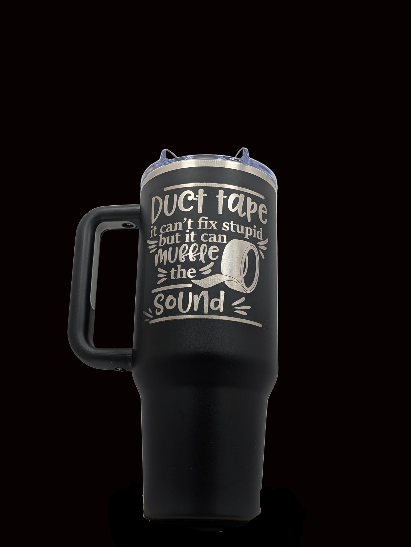 "Duct Tape Can't Fix Stupid But It Can Muffle The Sound" 40 Oz Tumbler